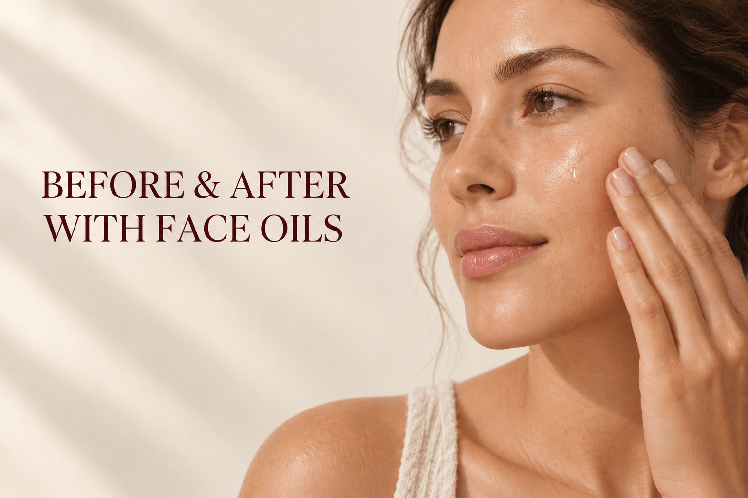 Before and After With Face Oils: What Really Changes?