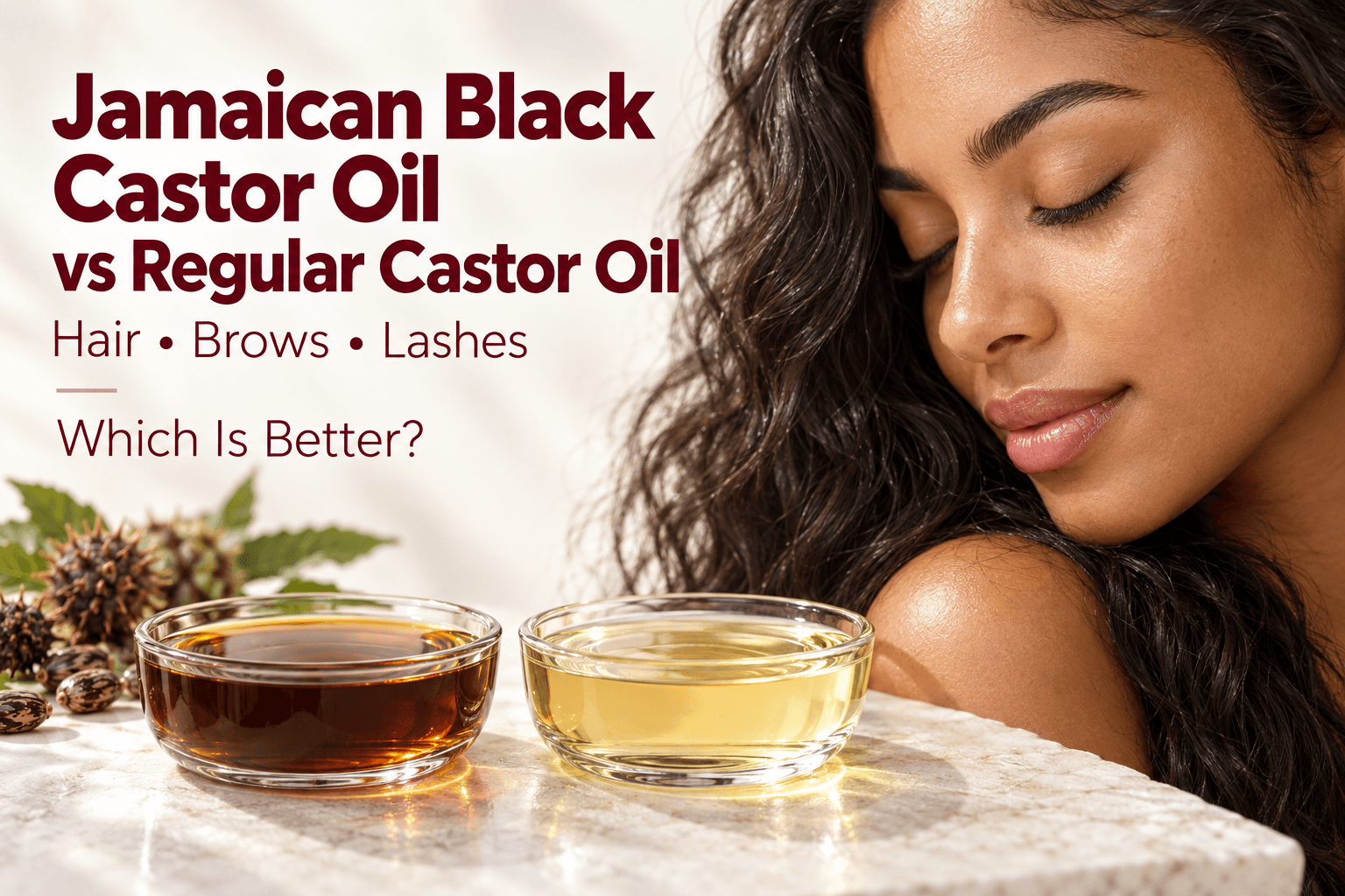 Jamaican Black Castor Oil vs Regular Castor Oil: Which Is Better for Hair, Brows & Lashes?