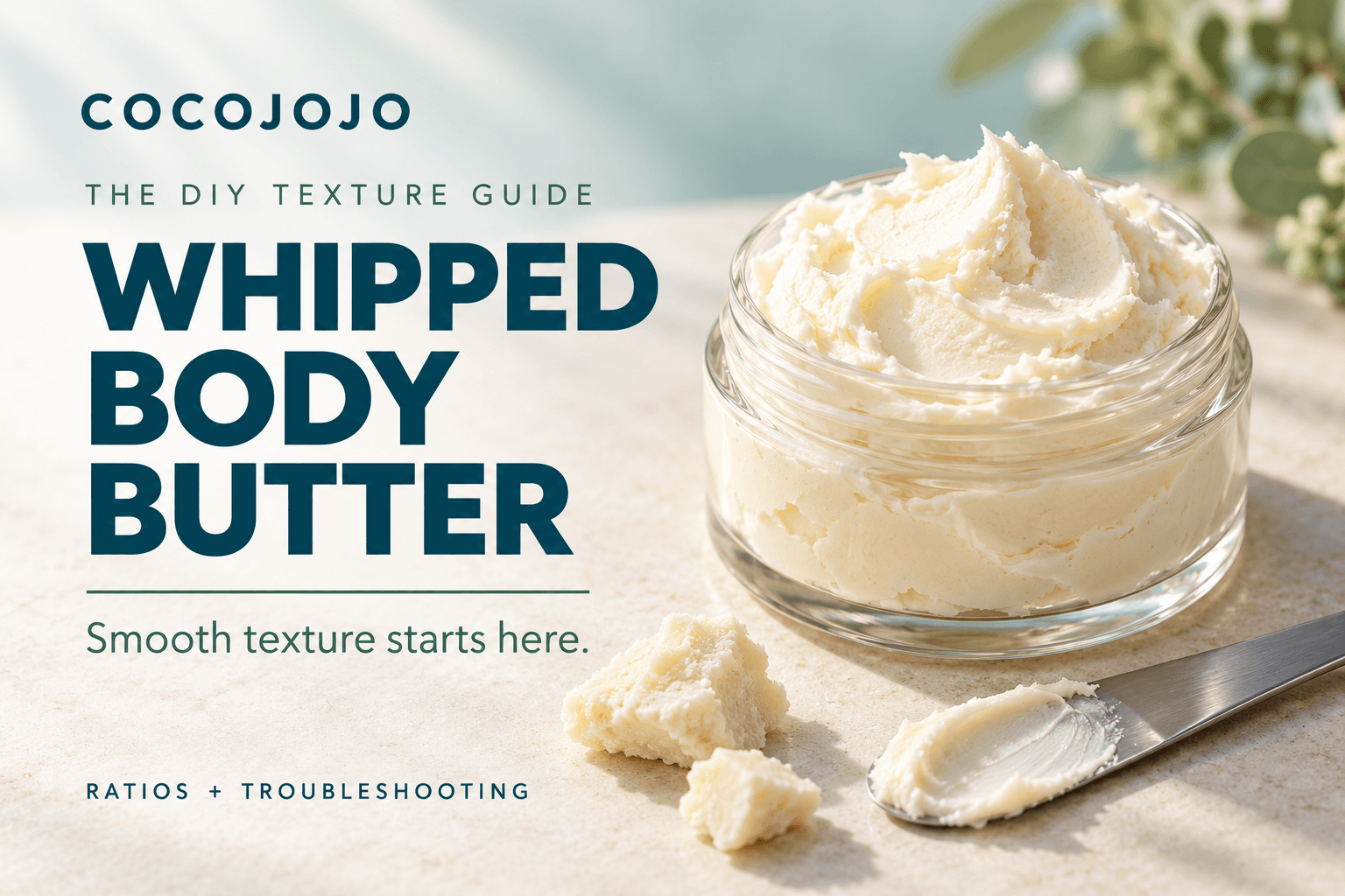 How to Make Whipped Body Butter That Never Turns Grainy (Ratios + Troubleshooting)